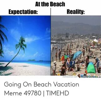 ✅ 25+ Best Memes About Beach Vacation Meme Beach Vacation Me