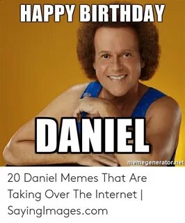 HAPPY BIRTHDAY DANIEL Memegeneratornet 20 Daniel Memes That 