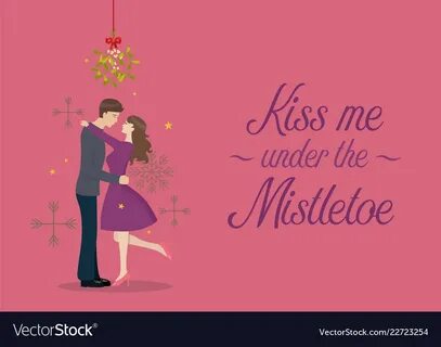 Kiss me under the mistletoe Royalty Free Vector Image