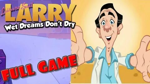 Leisure Suit Larry - Wet Dreams Don't Dry * FULL GAME WALKTH