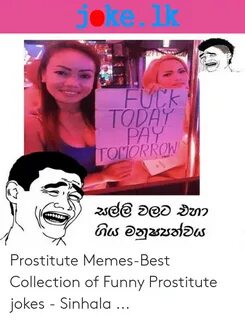 Jokelk PPEA FUCK TODAY PAY TOMORROW 7e- Prostitute Memes-Bes