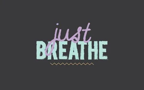 Just Breathe Quotes Wallpaper. QuotesGram