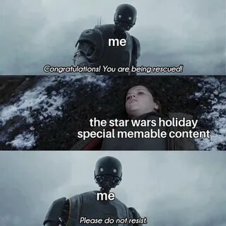Me congratulations you are being rescued the star wars holid