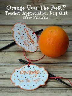 Orange you the Best - Teacher Appreciation Day Gift Free Pri