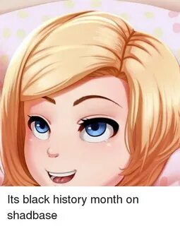 Its Black History Month on Shadbase Dank Meme on ME.ME