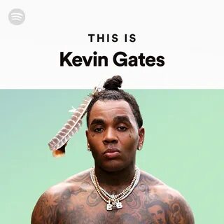 This Is Kevin Gates Spotify Playlist
