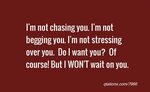 Im Done Chasing After You Quotes. QuotesGram