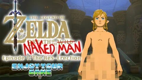 The Legend of Zelda: Breath Of The Naked Man (Episode 1: The