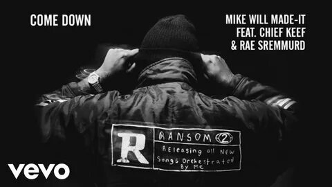 Come Down - Mike WiLL Made-It Feat. Chief Keef & Rae Sremmur