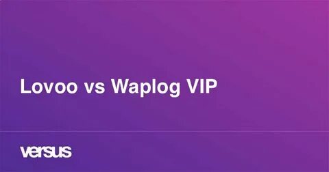 Lovoo vs Waplog VIP: Apakah perbedaannya?