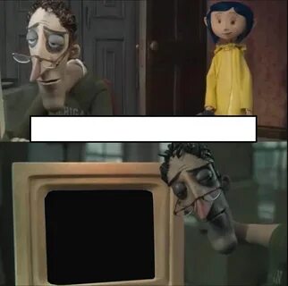 Coraline Dad Blank Template - Imgflip