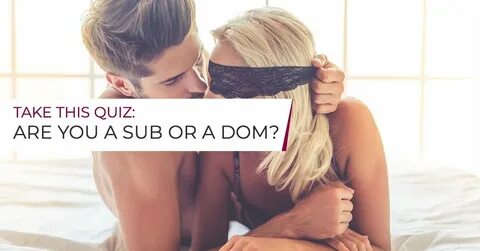 Dom and sub quiz Are You A Dominant Or Submissive Quiz