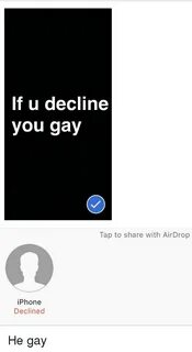 If U Decline You Gay Tap to Share With AirDrop iPhone Declin