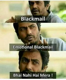Blackmail vs Emotional Blackmail Meme - Hindi Memes