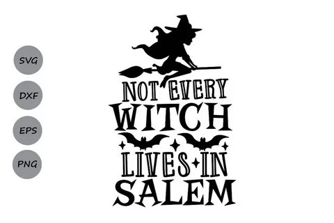 Not Every Witch Lives in Salem Svg. Graphic by CosmosFineArt