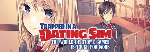 Trapped in a Dating Sim: The World of Otome Games is Tough f