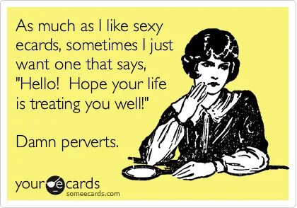 As much as I like sexy ecards, sometimes I just want one tha