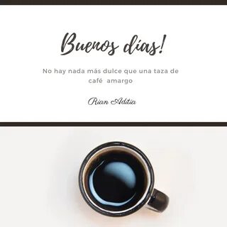 Buenos dias cafe amargo " Imágenes de Buenos Días