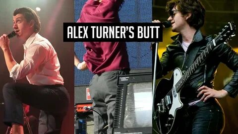 alex turner's butt appreciation video - YouTube