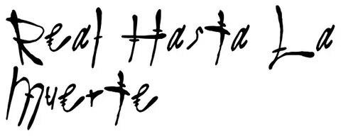 "Real Hasta La Muerte " - tattoo lettering, download free sc