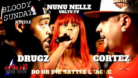 CORTEZ vs DRUGZ HOSTED BY NUNU NELLZ DO OR DIE BATTLE LEAGUE