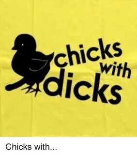 Chicks Dicks Chicks With Im14andthisisfunny Meme on SIZZLE