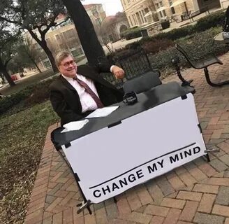 Barr/ change my mind Blank Template - Imgflip