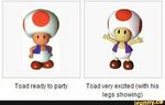 Toad readyto party Toad very excited (with his legs showing)