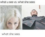 What U See vs What She Sees What She Sees What U Meme on ast