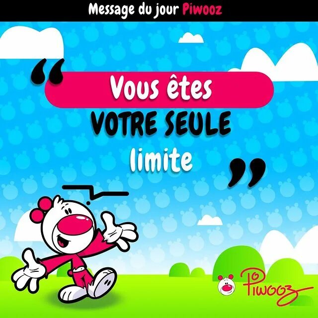 May be a cartoon of text that says 'Message du jour Piwooz Vous êtes V...