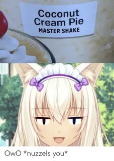 Coconut Cream Pie MASTER SHAKE OwO *Nuzzels You* Anime Meme 