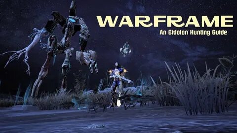 Warframe - Eidolon Guide 'Getting Ready' Part 1 - Warframes,