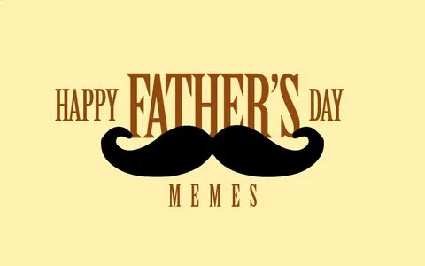 Happy fathers day funny Memes