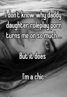 I don't know why daddy daughter roleplay porn turns me on so