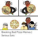 🇲 🇽 25+ Best Memes About Breaking Bad Pizza Breaking Bad Piz