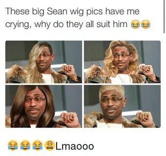 These Big Sean Wig Pics Have Me Crying Why Do They All Suit 