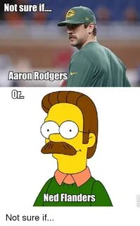 Not Sure if Aaron Rodgers Ned Flanders Not Sure if Aaron Rod