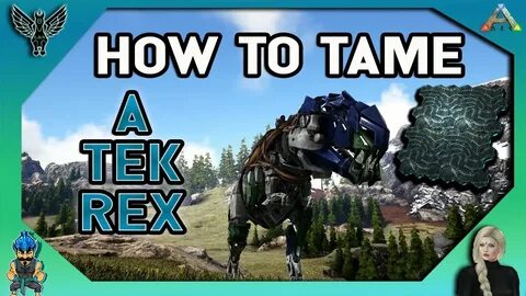 HOW TO TAME A TEK REX ARK SURVIVAL EVOLVED 2018 - YouTube