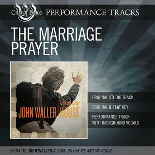 The Marriage Prayer (Performance Track) - Single by John Wal