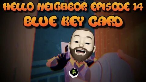 Hello Neighbor Episode 14 - Blue Key Card - YouTube