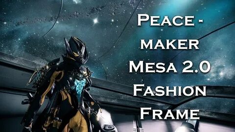 Warframe: Peacemaker Mesa 2.0 (Fashion Frame) - YouTube