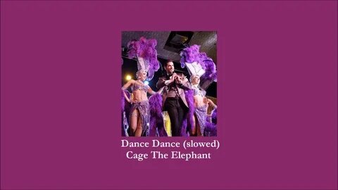 Cage The Elephant - Dance Dance (Slowed) - YouTube
