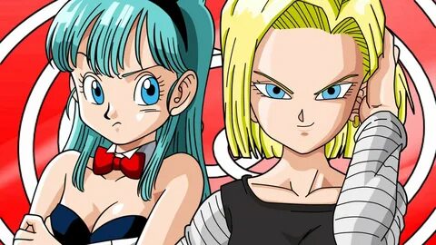 Bulma Or Android 18 - Who Is The Hottest/Sexiest Dragon Ball
