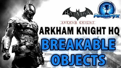 Batman Arkham Knight - Arkham Knight HQ - All Breakable Obje