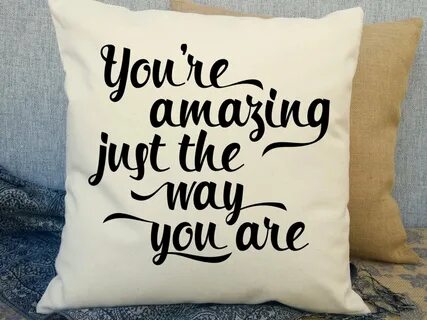 You're Amazing Just the Way You Are Canvas Pillow Etsy