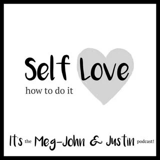 Self Love How To Do It - The Meg-John & Justin Podcast Liste