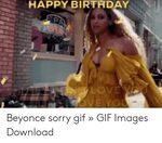 HAPPY BIRTHDAY Beyonce Sorry Gif " GIF Images Download Beyon
