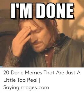 ðŸ�£ 25+ Best Memes About When Im Done Im Done Meme When Im Don