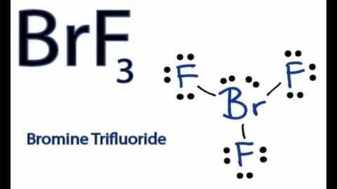 How to Draw the Lewis Dot Structure for BrF3: Boron trifluor