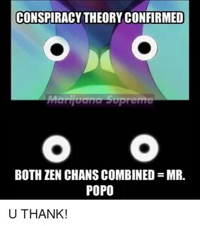 CONSPIRACY THEORY CONFIRMED BOTH ZEN CHANS COMBINED MR POPO 